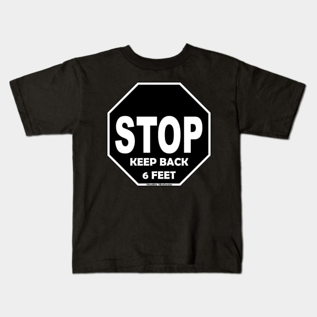 STOP, KEEP BACK 6 FEET Kids T-Shirt by EvoComicsInc